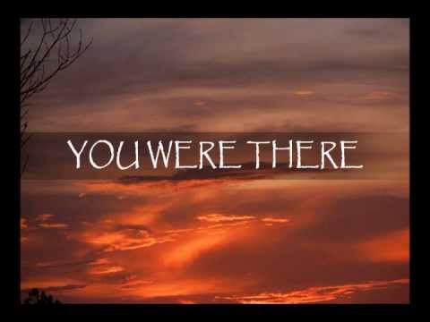 Текст песни  - You Were There