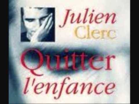 Текст песни Julien Clerc - Quitter LEnfance