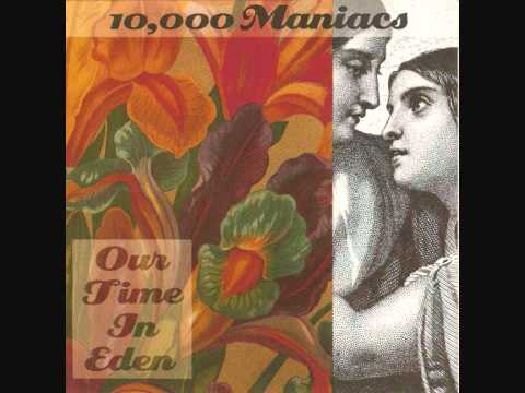 Текст песни 10000 Maniacs - Eden
