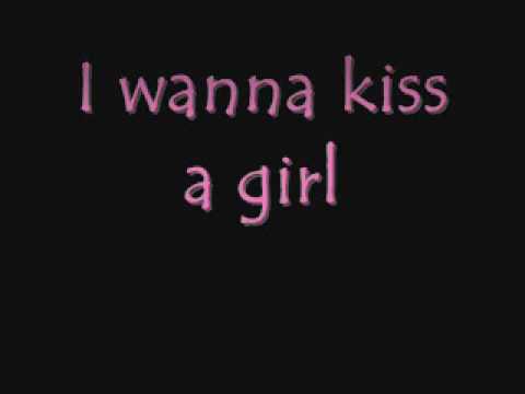 Текст песни  - I Wanna Kiss A Girl
