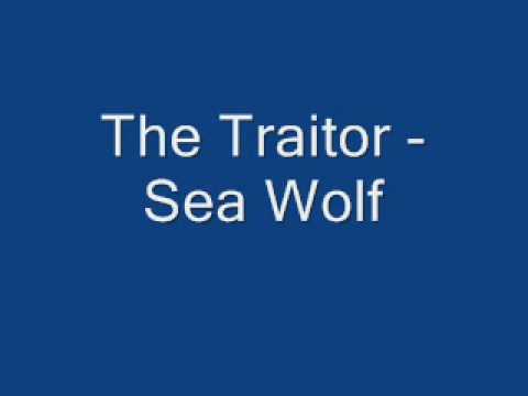 Текст песни Sea Wolf - The Traitor