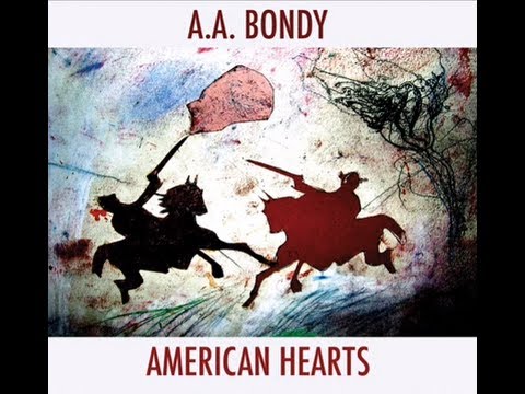 Текст песни A.A. Bondy - American Hearts