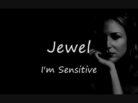 Текст песни JEWEL - Im Sensitive