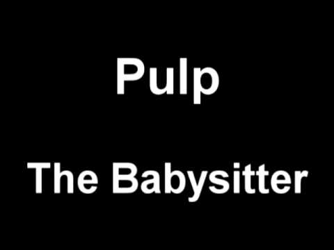 Текст песни PULP - The Babysitter