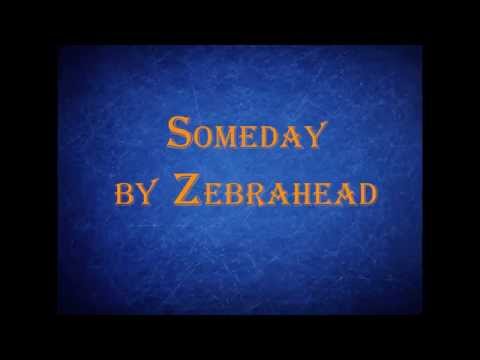 Текст песни ZEBRAHEAD - Someday