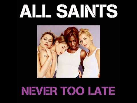 Текст песни All Saints - Never Too Late