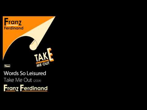 Текст песни Franz Ferdinand - Words So Leisured