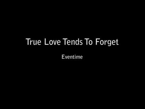 Текст песни  - True Love Tends To Forget