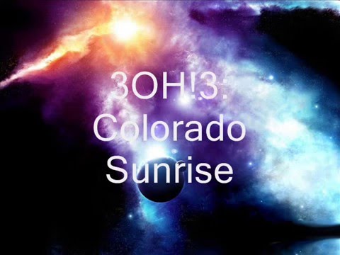 Текст песни 3OH!3 - Colorado Sunrise
