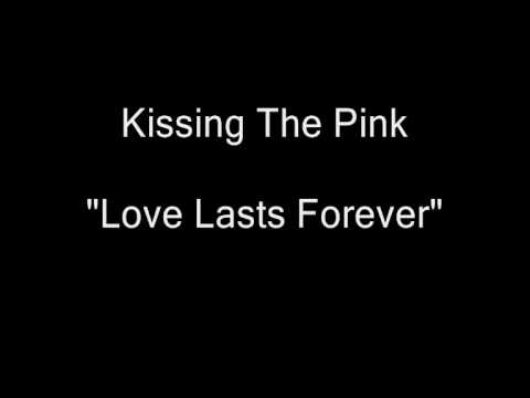 Текст песни Kissing The Pink - Love Lasts Forever