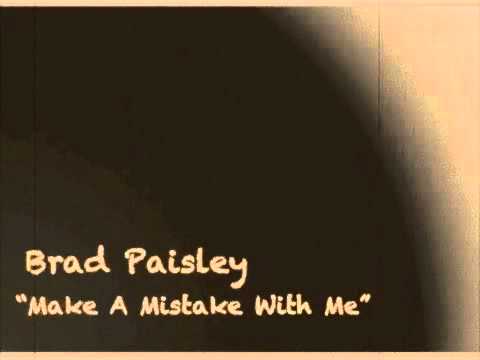 Текст песни BRAD PAISLEY - Make A Mistake