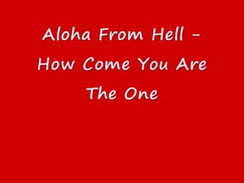 Текст песни Aloha From Hell - How Come You Are The One