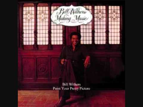 Текст песни Bill Withers - Paint Your Pretty Picture With A Song
