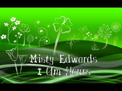 Текст песни Misty Edwards - I Am Yours