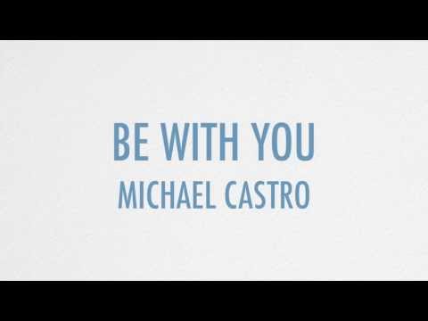 Текст песни Michael Castro - Be With You