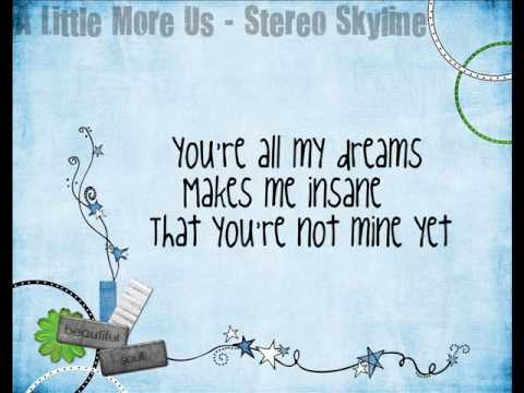Текст песни Stereo Skyline - A Little More Us