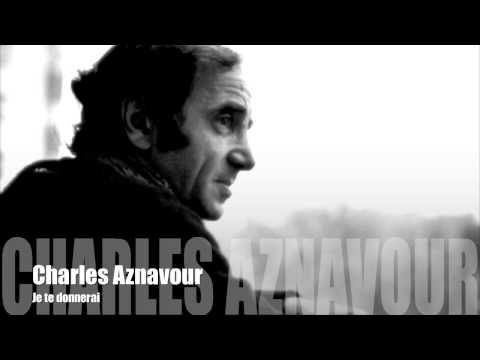 Текст песни Charles Aznavour - Je Te Donnerai