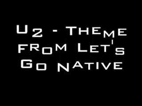 Текст песни U - Theme From Lets Go Native
