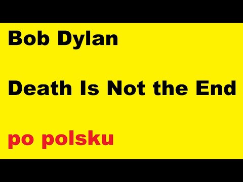Текст песни Dylan Bob - Death is Not The End