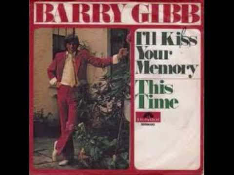 Текст песни Barry Gibb - Ill Kiss Your Memory
