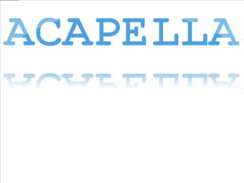 Текст песни Acappella - A Cappella