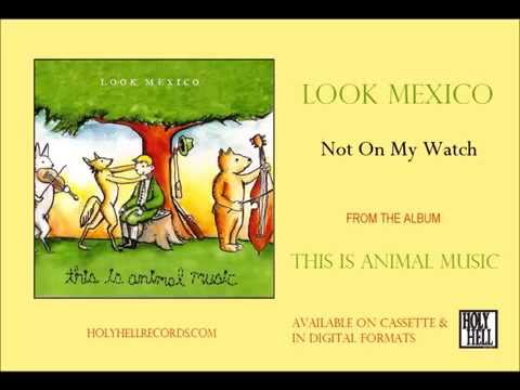 Текст песни Look Mexico - Not On My Watch