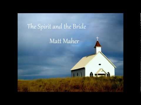 Текст песни Matt Maher - The Spirit And The Bride