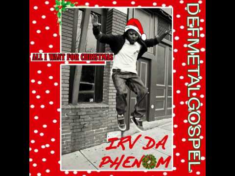 Текст песни Irv Da Phenom - All I Want For Christmas