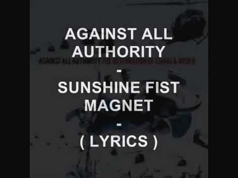 Текст песни Against All Authority - Sunshine Fist Magnet