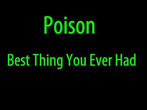 Текст песни Poison - Best Thing You Ever Had