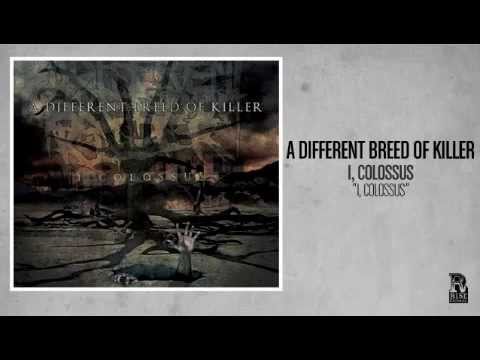 Текст песни A Different Breed Of Killer - I, Colossus