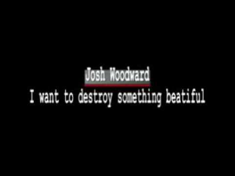 Текст песни Josh Woodward - I Want to Destroy Something Beautiful