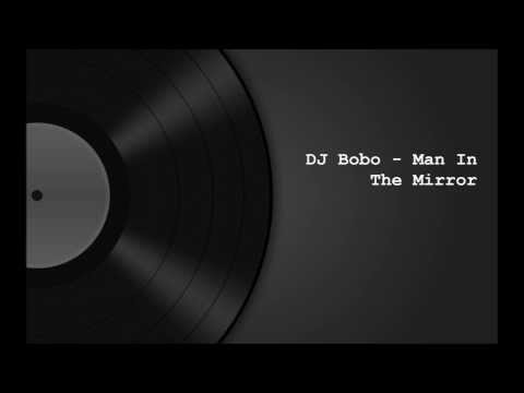 Текст песни DJ Bobo - Man In The Mirror