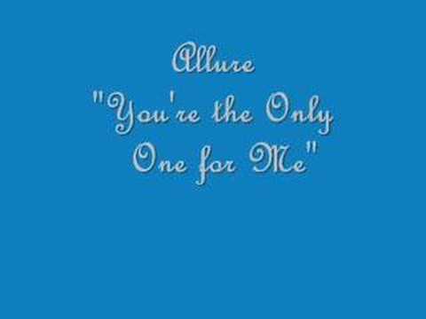 Текст песни Allure - Your The Only One For Me