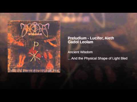 Текст песни Ancient Wisdom - Preludium-Lucifer, Aieth Gadol Leolam
