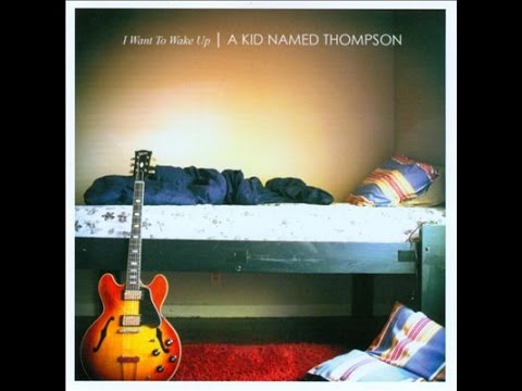 Текст песни A Kid Named Thompson - I Want To Wake Up