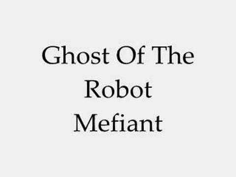 Текст песни Ghost Of The Robot - Mefiant
