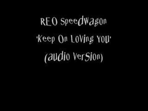 Текст песни REO SPEEDWAGON - KEEP ON LOVIN