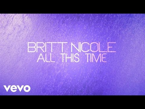 Текст песни Britt Nicole - All This Time