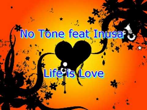 Текст песни No-Tone feat. Inusa - Life is Love Nerios Dubwork Mix