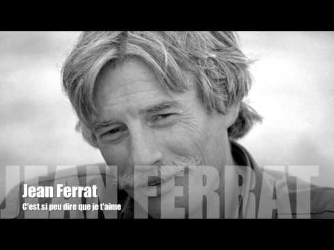 Текст песни Jean Ferrat - Cest Si Peu Dire Que Je Taime