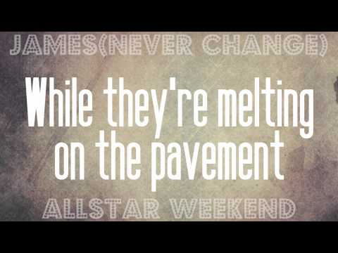 Текст песни Allstar Weekend - James (Never Change)