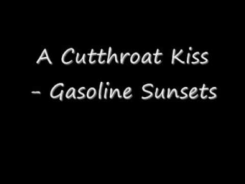Текст песни A Cutthroat Kiss - Gasoline Sunsets