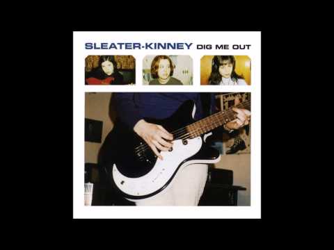 Текст песни Sleater-Kinney - Dig Me Out