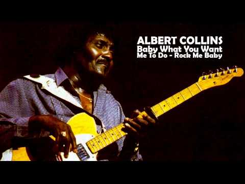 Текст песни Albert Collins - Baby What You Want Me To Do  Rock Me Baby