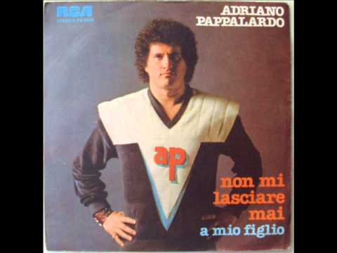 Текст песни Adriano Pappalardo - Non Mi Lasciare Mai