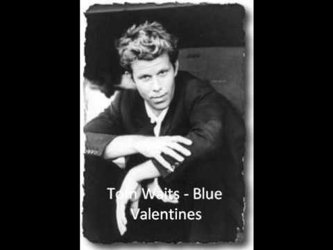 Текст песни Том Уэйтс - Blue Valentines