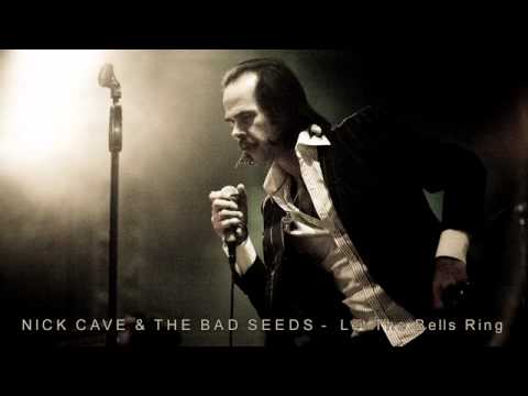 Текст песни NICK CAVE AND THE BAD SEEDS - Let The Bells Ring
