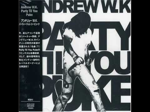 Текст песни Andrew W.K. - Party Til You Puke (Remix)