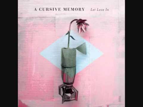 Текст песни A Cursive Memory - Let Love In